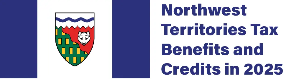 Northwest Territories Tax Benefits and Credits in 2025